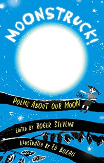 Moonstruck! : Poems About Our Moon, Hardback Book
