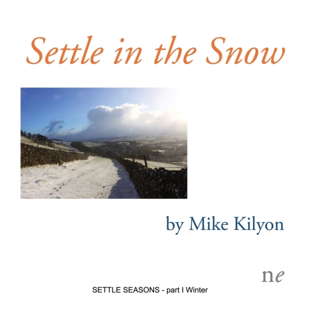 Settle in the Snow : Settle Seasons part I, Winter, Paperback / softback Book