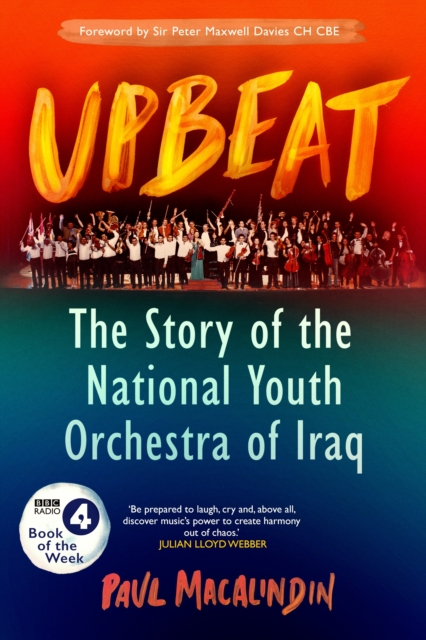 Upbeat : The Story of the National Youth Orchestra of Iraq, Hardback Book