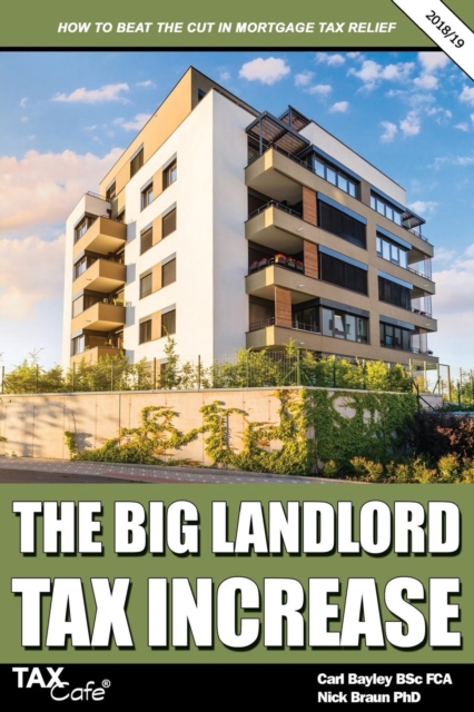 The Big Landlord Tax Increase : How to Beat the Cut in Mortgage Tax Relief - 2018/19 Edition, Paperback / softback Book