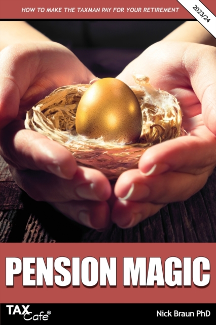 Pension Magic 2023/24 : How to Make the Taxman Pay for Your Retirement, Paperback / softback Book