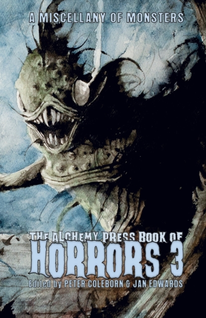The Alchemy Press Book of Horrors 3 : A Miscellany of Monsters, Paperback / softback Book