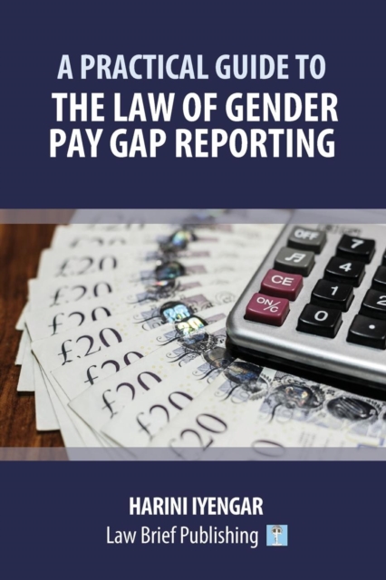 A Practical Guide to the Law of Gender Pay Gap Reporting, Paperback / softback Book