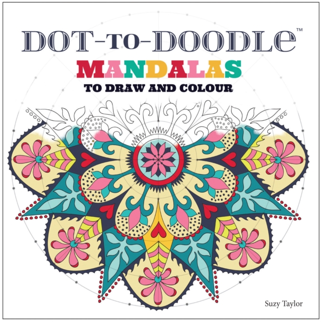 Dot-to-Doodle : Mandalas to Draw and Colour, Paperback / softback Book