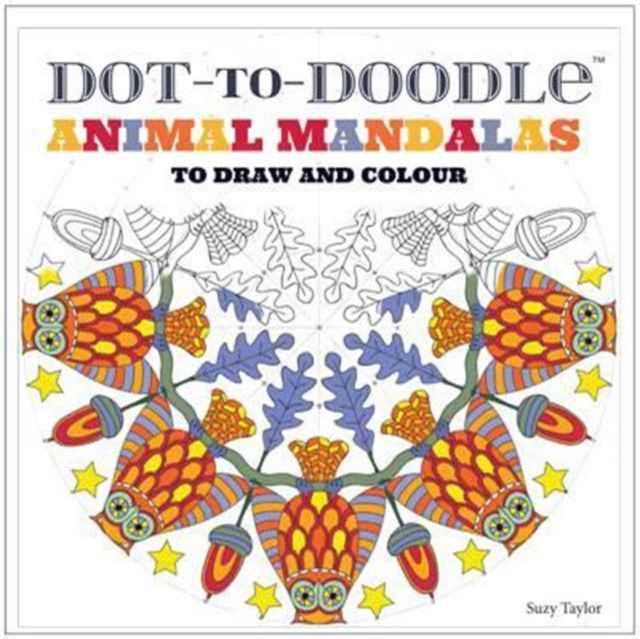 Dot-to-Doodle : Animal Mandalas to Draw and Colour, Paperback / softback Book