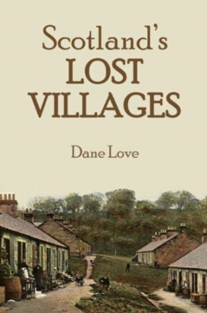 Scotland's Lost Villages, Paperback / softback Book