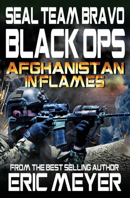 Seal Team Bravo : Black Ops - Afghanistan in Flames, Paperback / softback Book