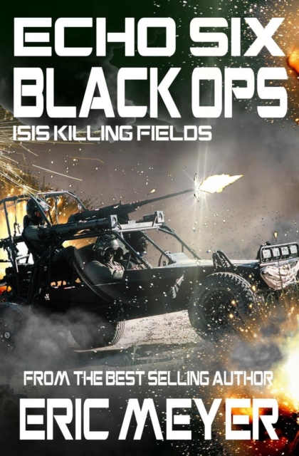 Echo Six : Black Ops 9 - Isis Killing Fields, Paperback / softback Book