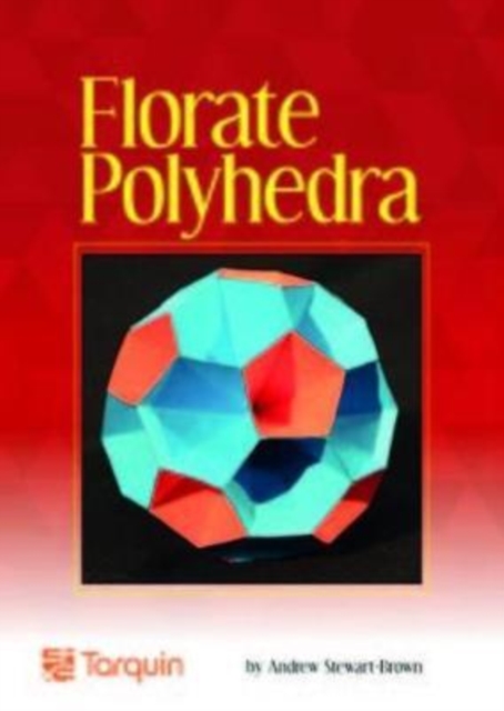 Florate Polyhedra : Beautiful geometry from simple nets, Book Book
