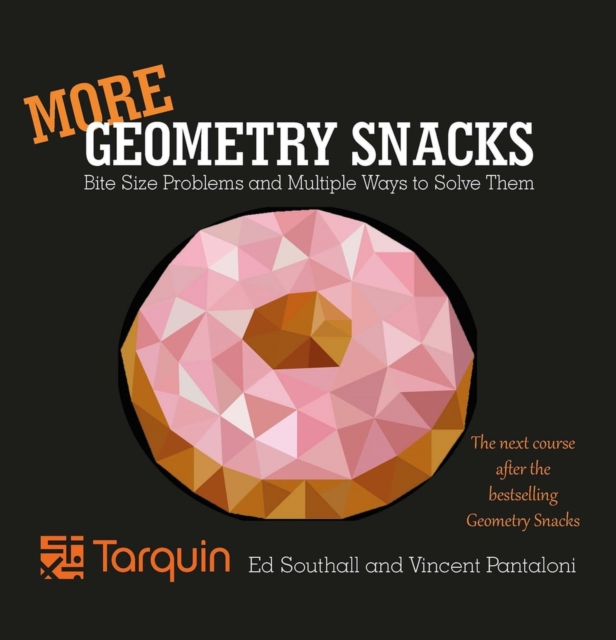 More Geometry Snacks : Bite Size Problems and Multiple Ways to Solve Them, Paperback / softback Book