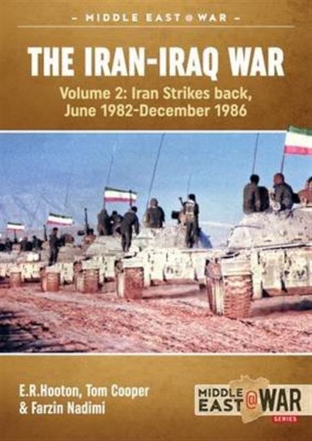 The Iran-Iraq War - Volume 2 : Iran Strikes Back, June 1982 - December 1986, Paperback / softback Book