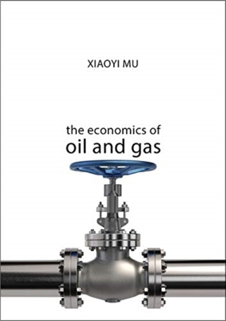 The Economics of Oil and Gas, Hardback Book