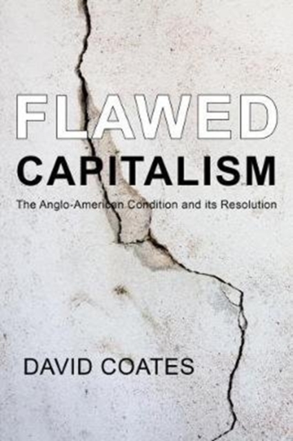 Flawed Capitalism : The Anglo-American Condition and its Resolution, Hardback Book