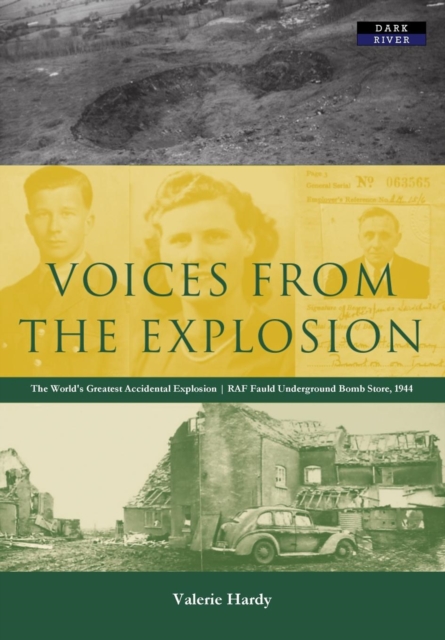 Voices from the Explosion : RAF Fauld, the World's Largest Accidental Blast, 1944, Paperback / softback Book