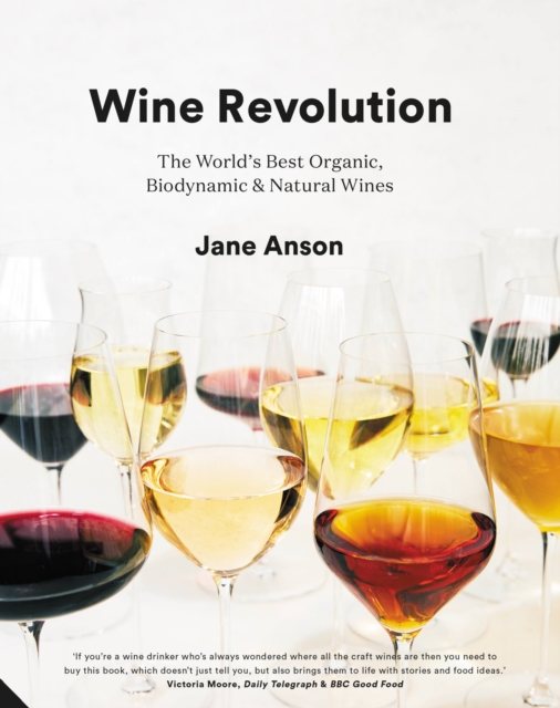 Wine Revolution : The World's Best Organic, Biodynamic and Natural Wines, Hardback Book