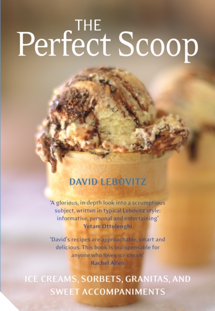 The Perfect Scoop : Ice Creams, Sorbets, Granitas and Sweet Accompaniments, Paperback / softback Book