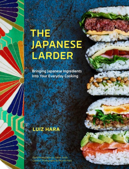 The Japanese Larder : Bringing Japanese Ingredients into Your Everyday Cooking, Hardback Book