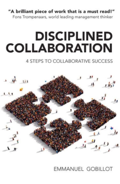 Disciplined Collaboration : Four Steps to Collaborative Success, Paperback / softback Book