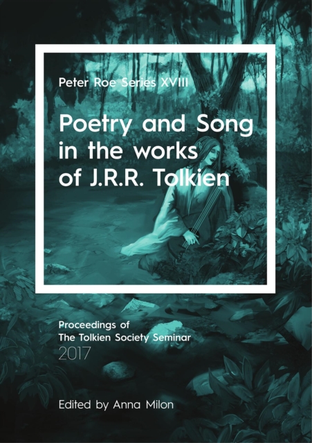 Poetry and Song in the works of J.R.R. Tolkien : Peter Roe Series XVIII, EPUB eBook