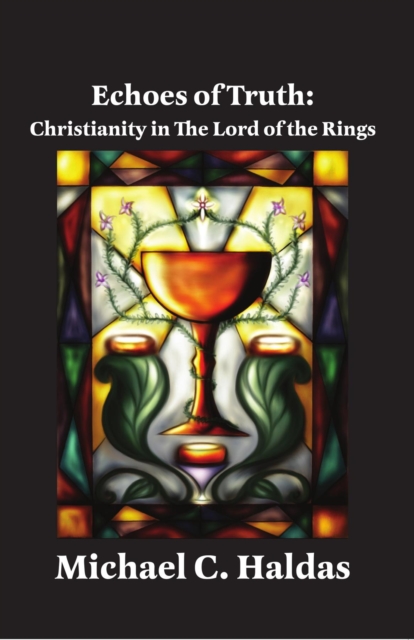 Echoes of Truth : Christianity in The Lord of the Rings, EPUB eBook