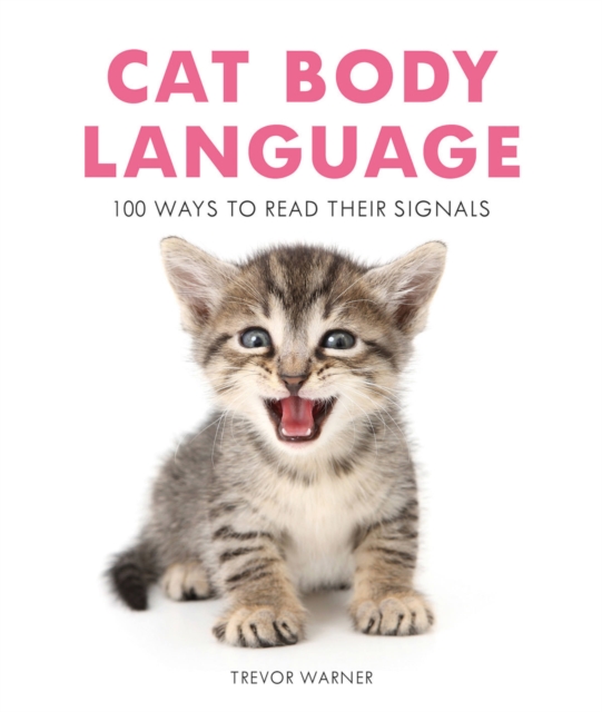Cat Body Language : 100 Ways To Read Their Signals, Paperback / softback Book
