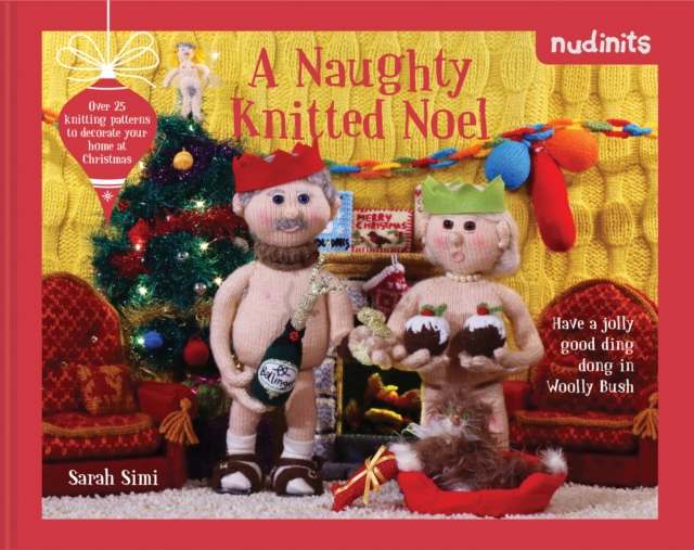 Nudinits: A Naughty Knitted Noel : Over 25 knitting patterns to decorate your home at Christmas, EPUB eBook
