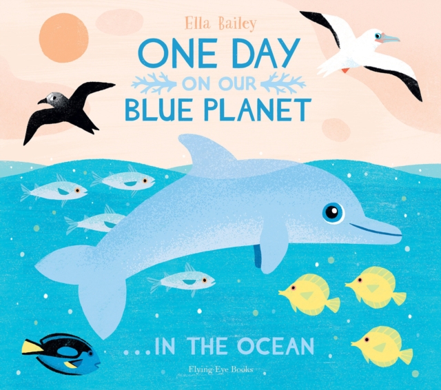 One Day On Our Blue Planet ...In the Ocean, Hardback Book