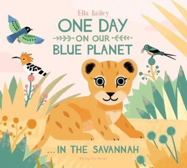 One Day on Our Blue Planet ...In the Savannah, Paperback / softback Book