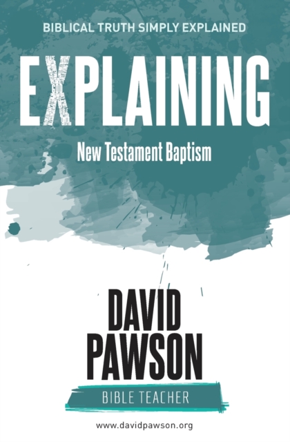 EXPLAINING New Testament Baptism, Paperback / softback Book