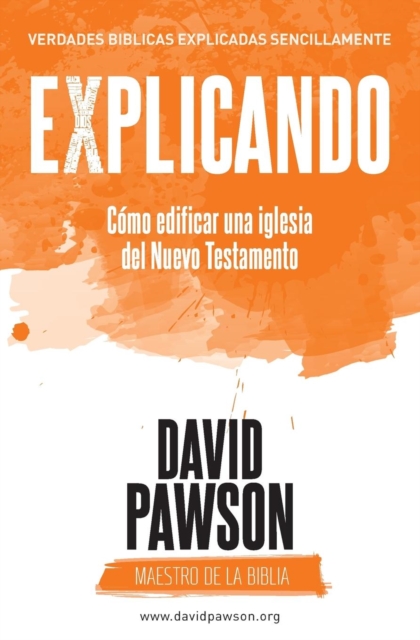EXPLICANDO Como edificar una iglesia del Nuevo Testamento, Paperback / softback Book