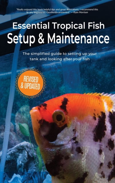 Essential Tropical Fish Setup & Maintenance : The simplified guide to setting up your tank and looking after your fish, Hardback Book