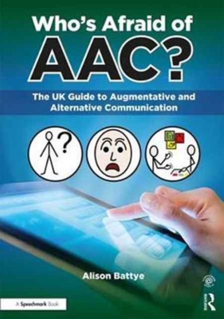 Who's Afraid of AAC? : The UK Guide to Augmentative and Alternative Communication, Paperback / softback Book