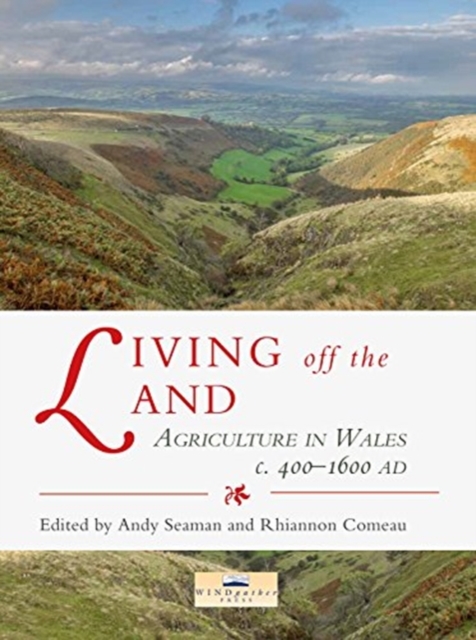 Living off the Land : Agriculture in Wales c. 400-1600 AD, Paperback / softback Book