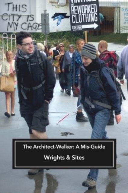 The Architect-Walker : A Mis-Guide, Paperback / softback Book