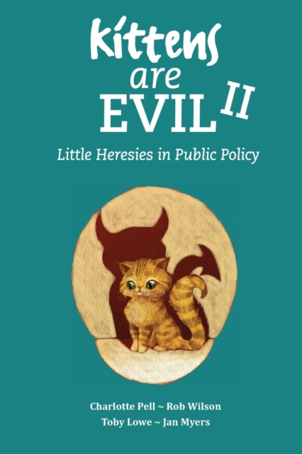 Kittens Are Evil II : Little Heresies in Public Policy, Paperback / softback Book