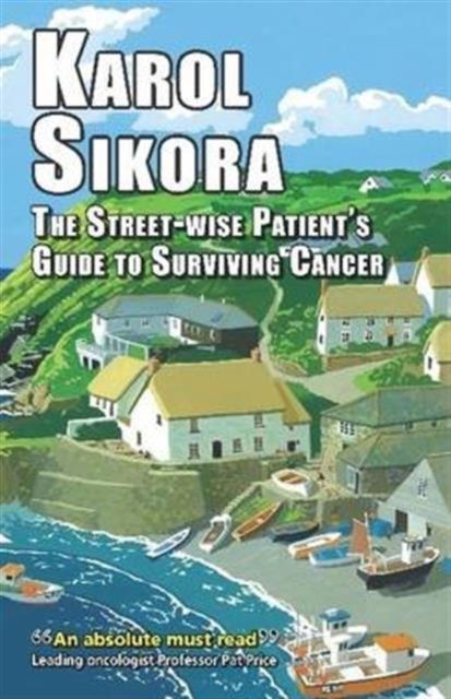 Street-wise Patients' Guide to Surviving Cancer, Hardback Book