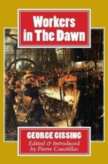 Workers in the Dawn : A Novel, Hardback Book