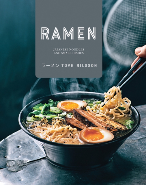 Ramen : Japanese Noodles & Small Dishes, Hardback Book