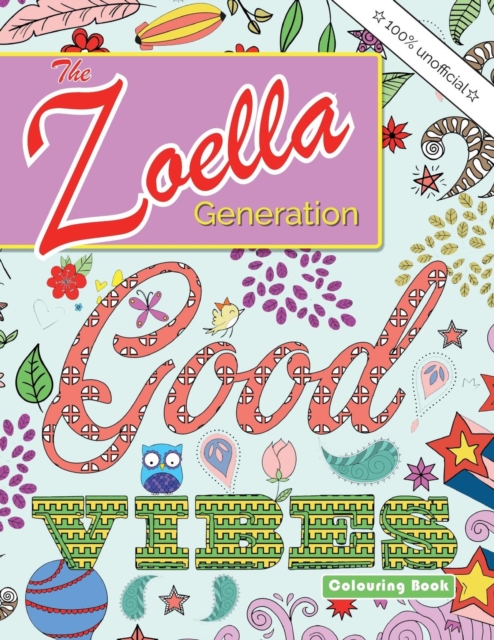 The Zoella Generation Good Vibes Colouring Book : An Inspiring Book of Positive Thoughts for All the Girls Online, Paperback / softback Book