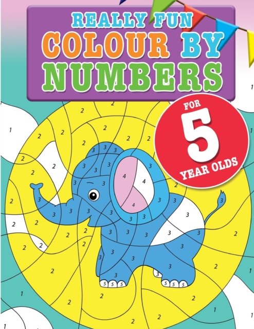 Really Fun Colour By Numbers For 5 Year Olds : A fun & educational counting numbers activity book for five year old children, Paperback / softback Book