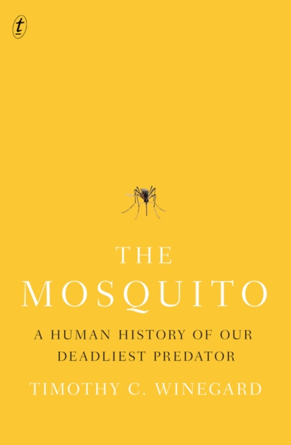 The Mosquito : A Human History of our Deadliest Predator, Paperback / softback Book