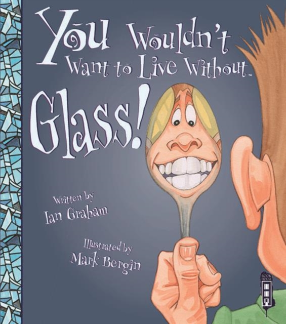 You Wouldn't Want To Live Without Glass!, Paperback / softback Book