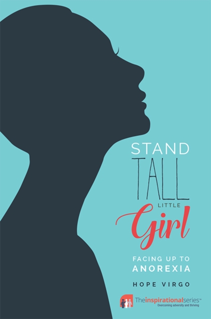 Stand Tall Little Girl : Facing Up To Anorexia, Paperback / softback Book