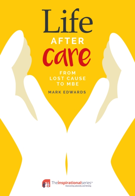 Life After Care : From Lost Cause to MBE, Paperback / softback Book