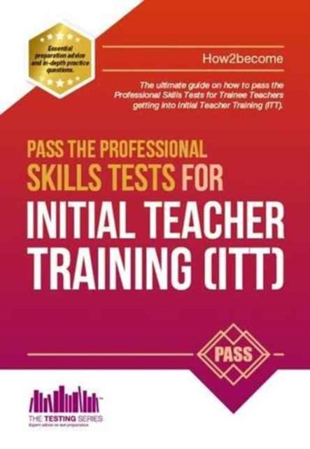 Pass the Professional Skills Tests for Initial Teacher Training: Training & 100s of Mock Questions, Paperback / softback Book