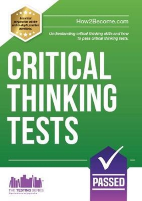 Critical Thinking Tests : Understanding Critical Thinking Skills and Passing Critical Thinking Tests, Paperback / softback Book