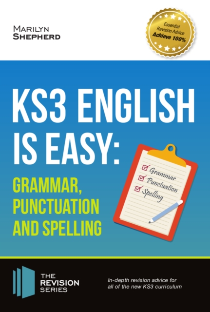 KS3 : English is Easy Grammar, Punctuation and Spelling: Complete guidance for the KS3 Curriculum. Achieve 100%, EPUB eBook