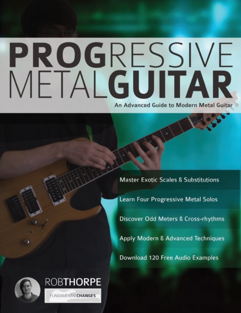 Progressive Metal Guitar : An Advanced Guide to Modern Metal Guitar, Paperback / softback Book