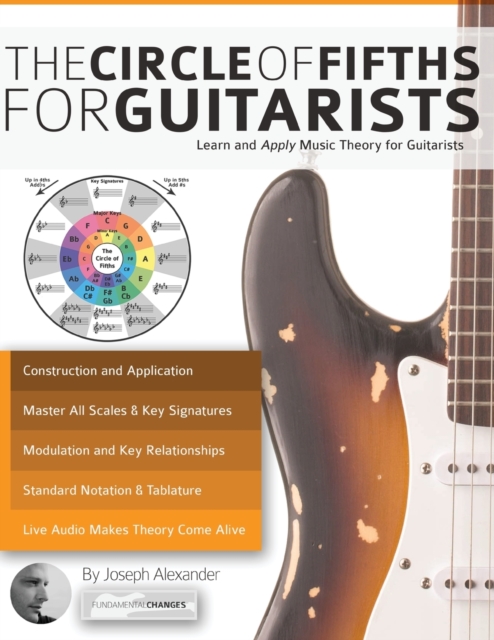 The Guitar: The Circle of Fifths for Guitarists : Learn and Apply Music Theory for Guitar, Paperback / softback Book