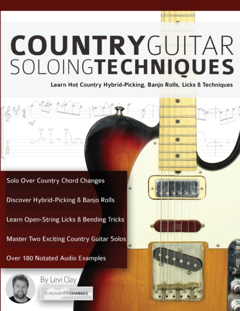 Country Guitar Soloing Techniques : Learn Hot Country Hybrid-Picking, Banjo Rolls, Licks & Techniques, Paperback / softback Book